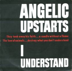 Angelic Upstarts : I Understand